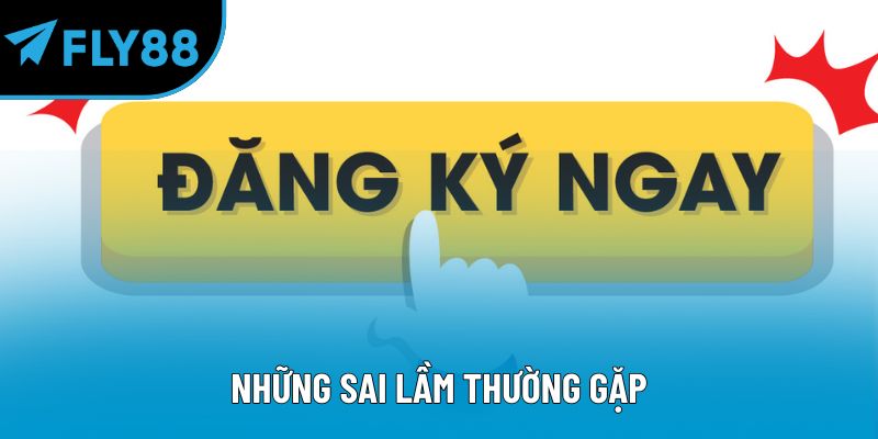 Những sai lầm thường gặp