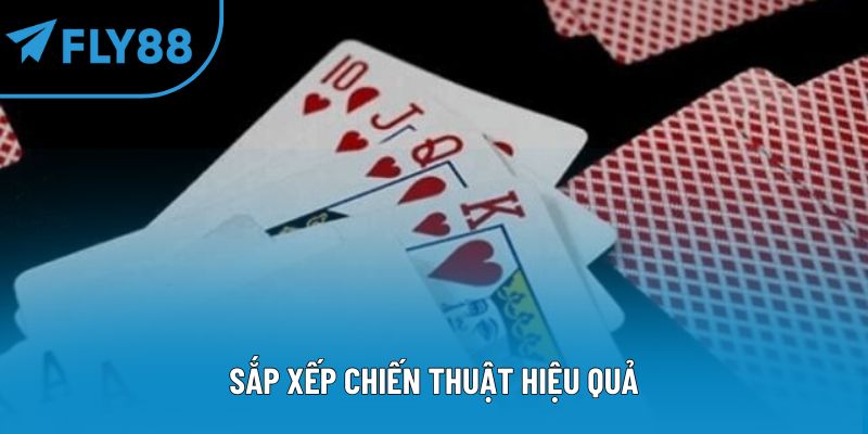 Sắp xếp chiến thuật hiệu quả