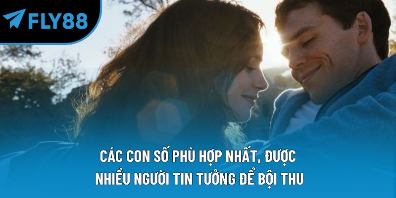 Các con số phù hợp nhất, được nhiều người tin tưởng để bội thu